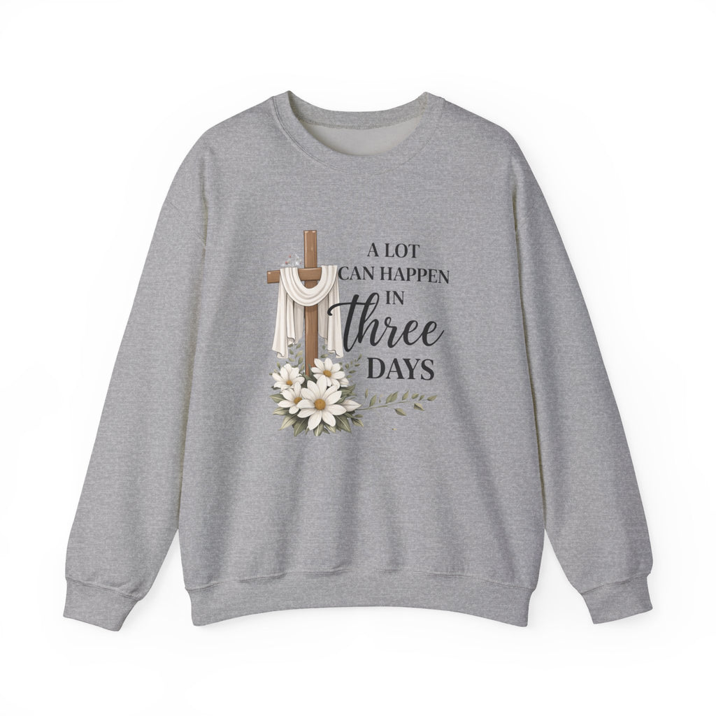 Womens Religious Easter Sweatshirt - "A Lot Can Happen In Three Days" Crewneck