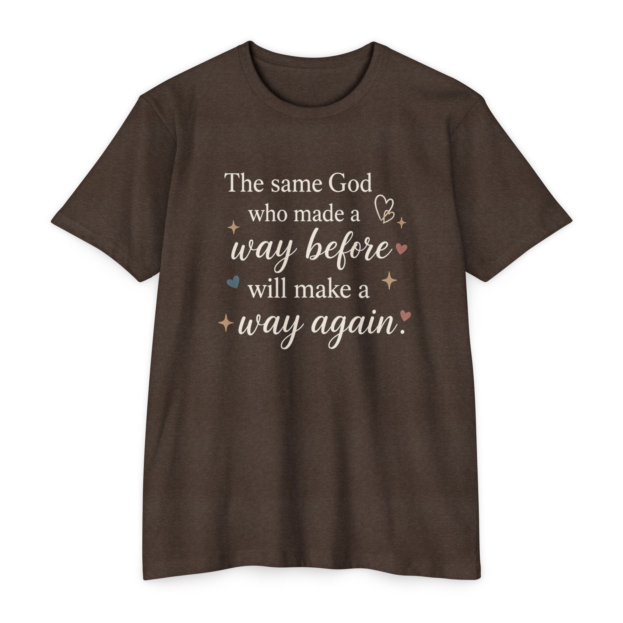 The same God who made a way before will make a way again T-shirt