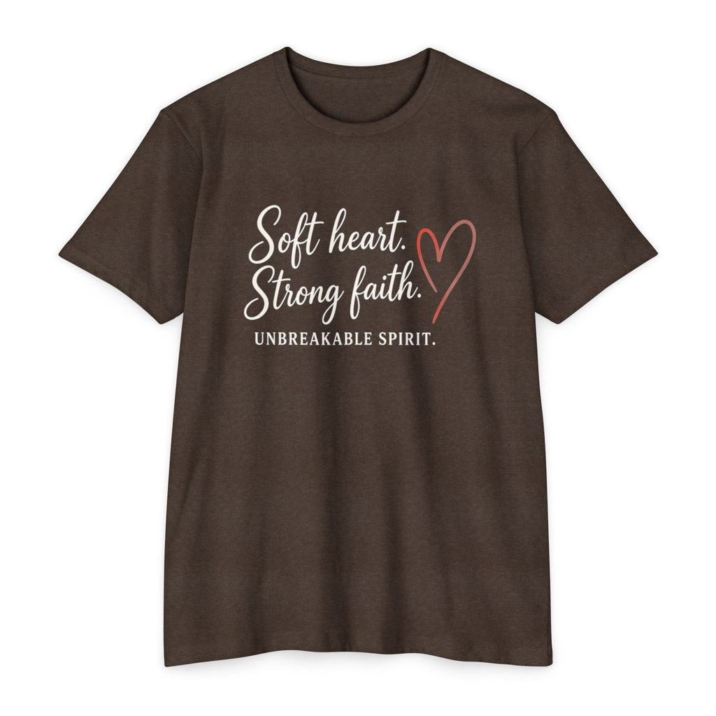 Soft Heart Strong Faith T-Shirt — "Soft heart. Strong faith. Unbreakable spirit." Inspirational Christian Tee