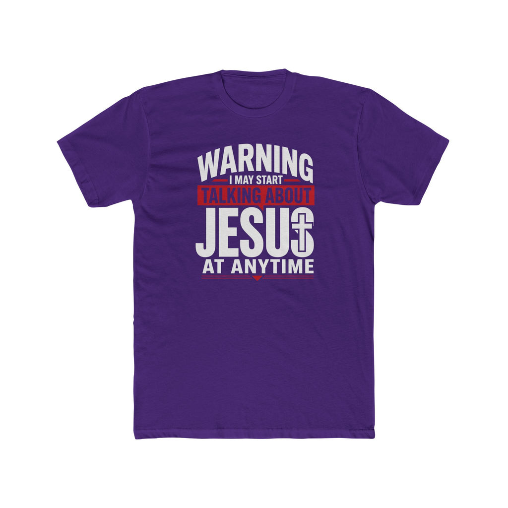 Mens "Warning I May Start Talking About Jesus at Anytime" Graphic Tee