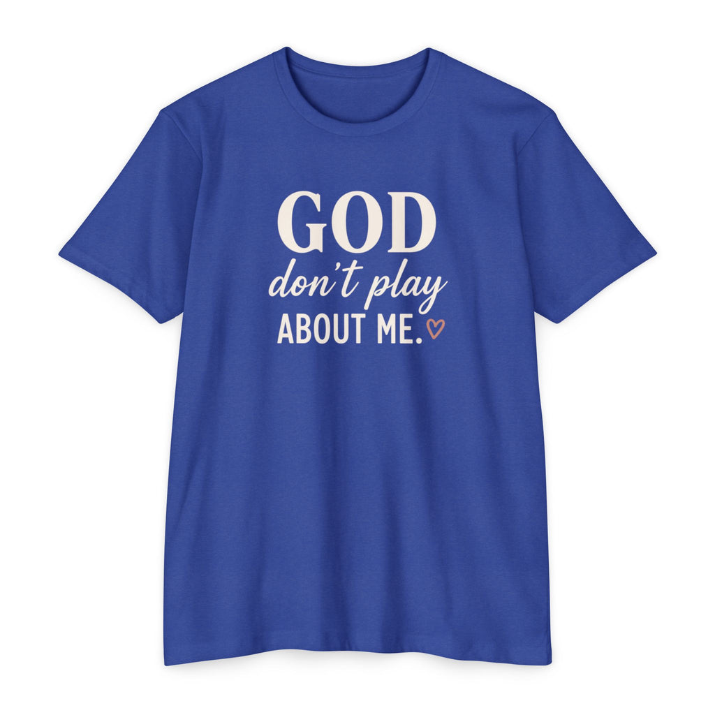Faith Graphic T-Shirt — "God Don’t Play About Me" Inspirational Christian Tee