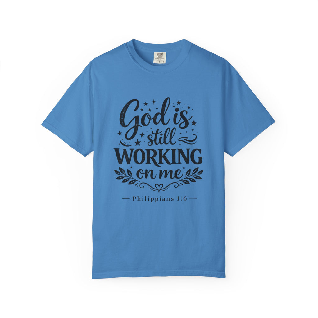 God Is Still Working On Me T-Shirt — Christian Faith Graphic Tee (Philippians 1:6)
