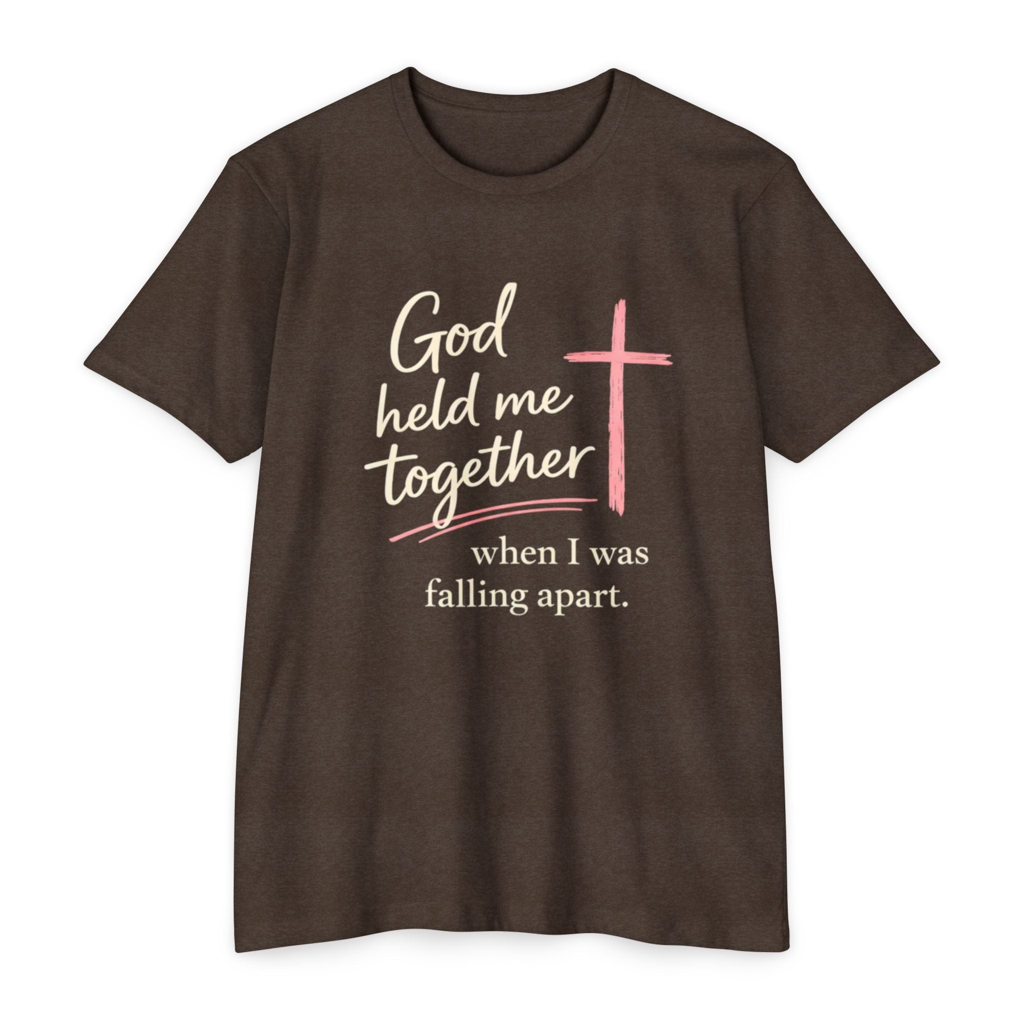 Christian T-Shirt — “God Held Me Together When I Was Falling Apart” Faith Tee