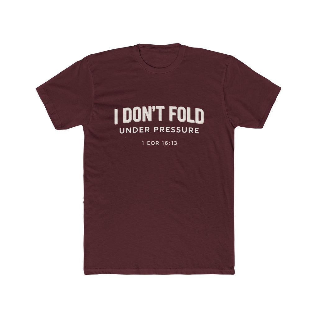 Mens I Don't Fold Under Pressure Tee — Inspirational Christian Graphic T‑Shirt (1 Cor 16:13)