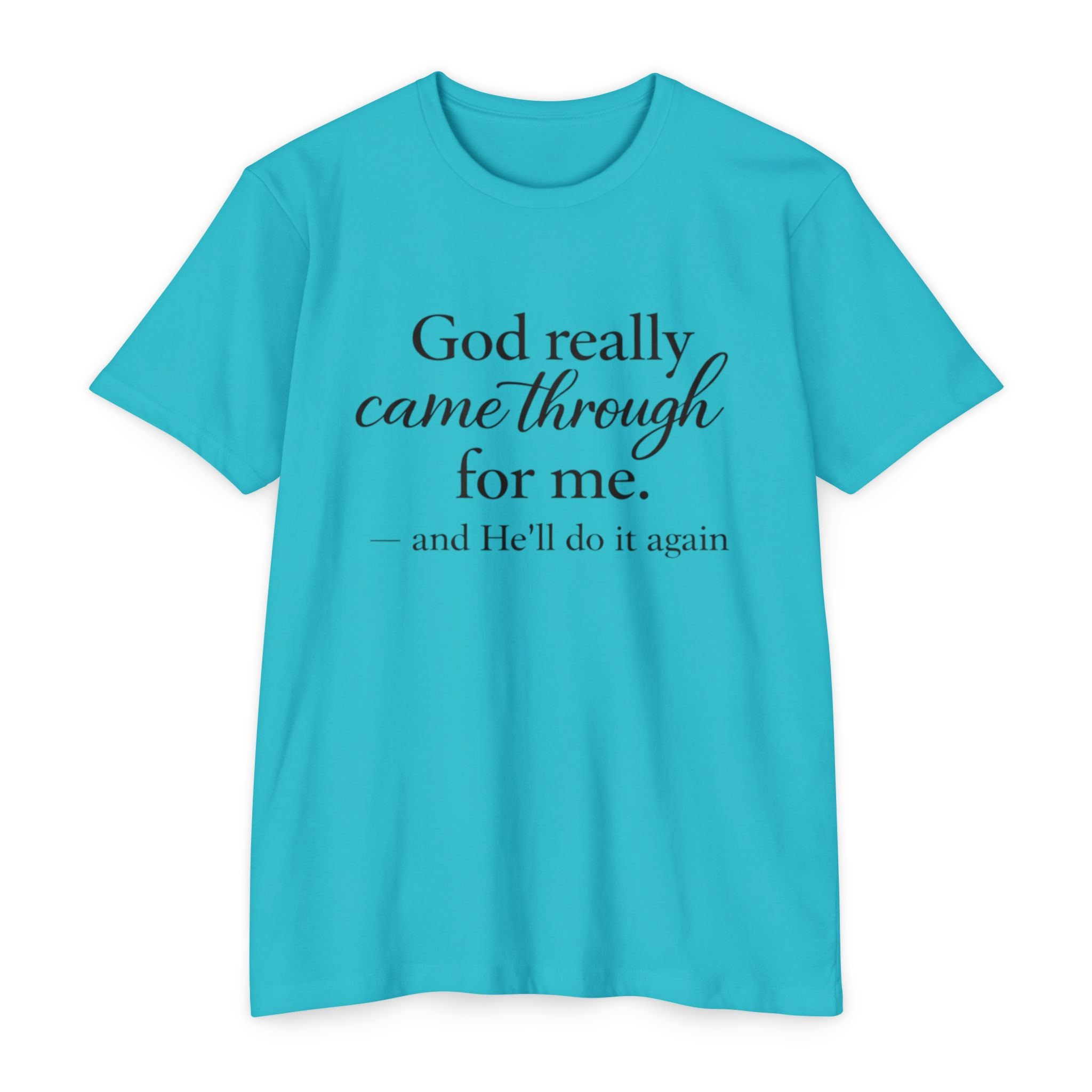 Women God Really Came Through For Me - Inspirational Christian T-Shirt