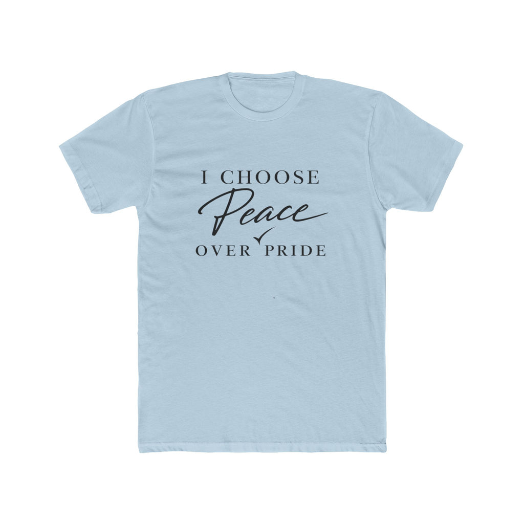 I Choose Peace Over Pride Tee