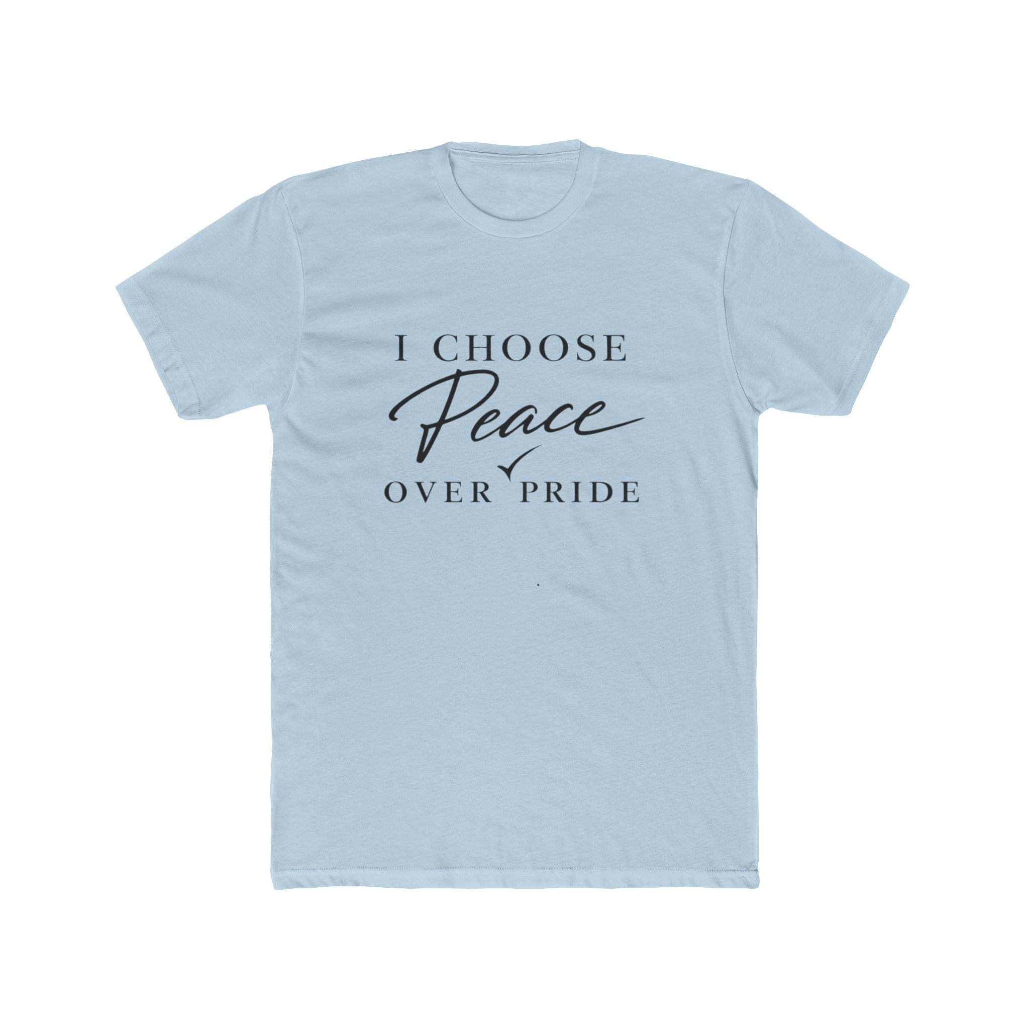 I Choose Peace Over Pride Tee