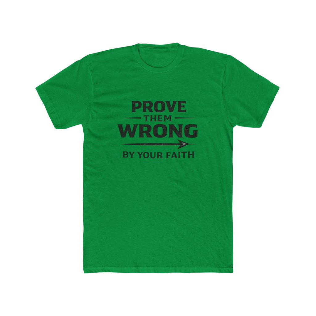 Prove Them Wrong by Your Faith T-Shirt — Inspirational Christian Faith Tee