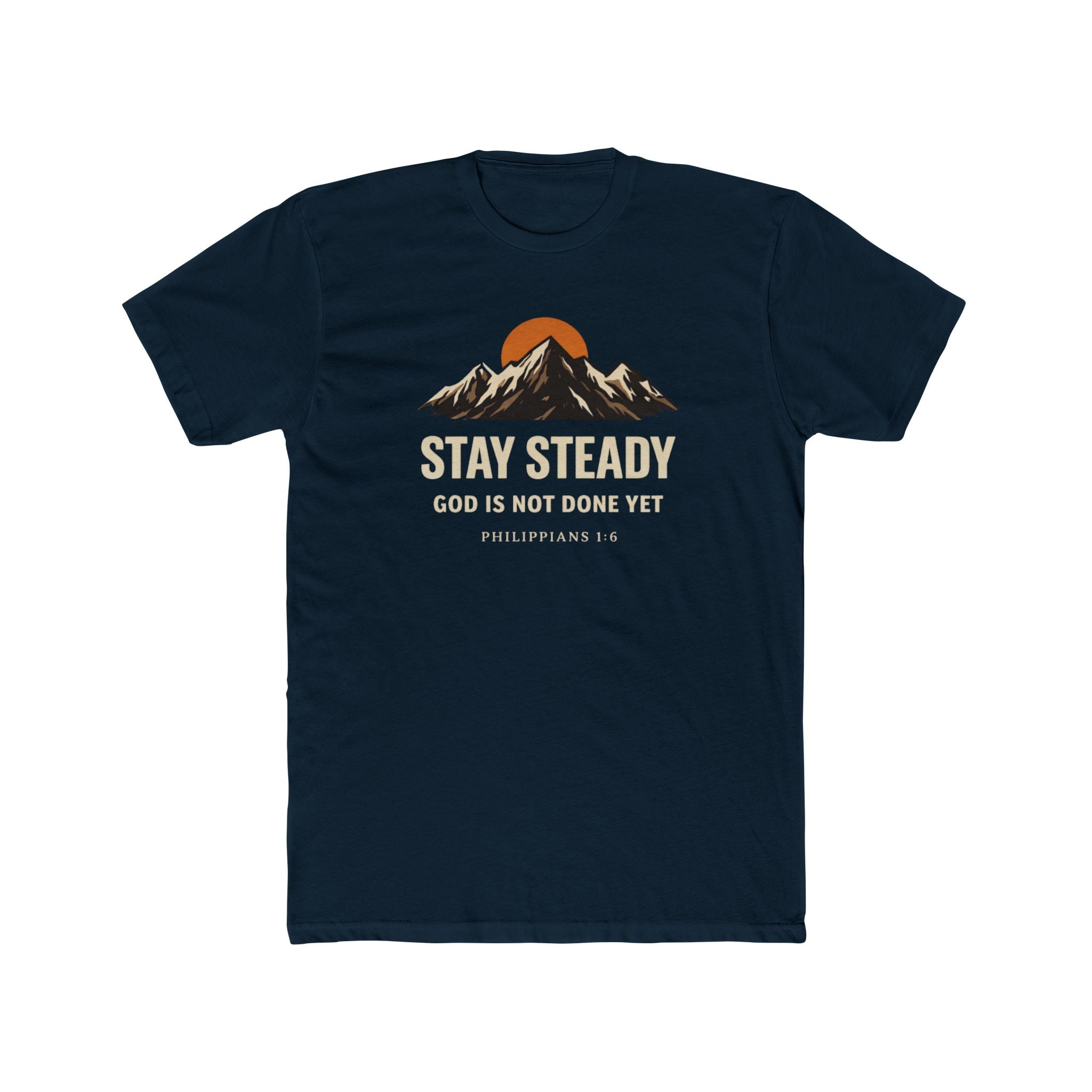 Stay Steady Mountain Tee – "Stay Steady, God Is Not Done Yet" Inspirational Christian T-Shirt