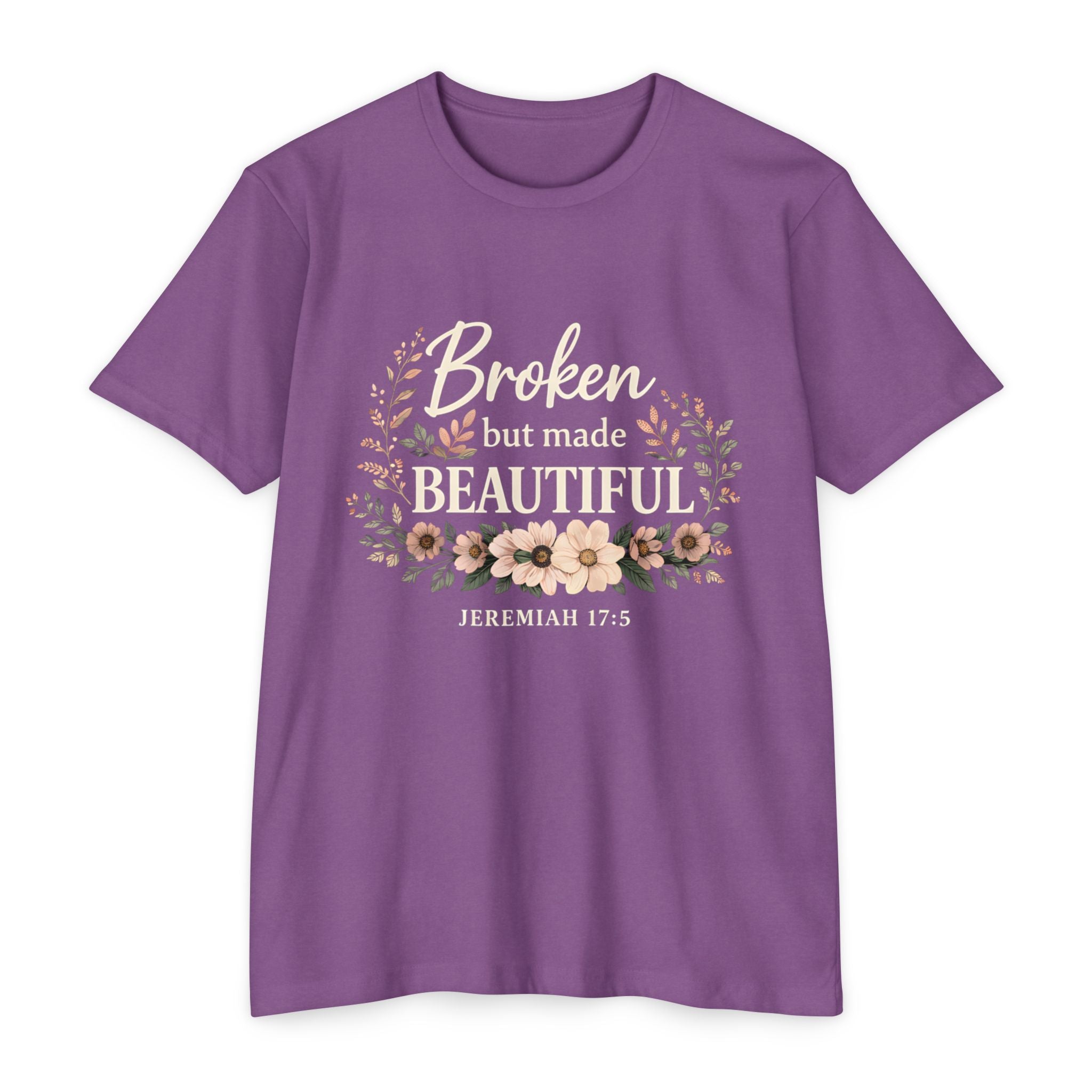 Womens Broken But Made Beautiful T-Shirt — Jeremiah 17:5 Floral Christian Tee