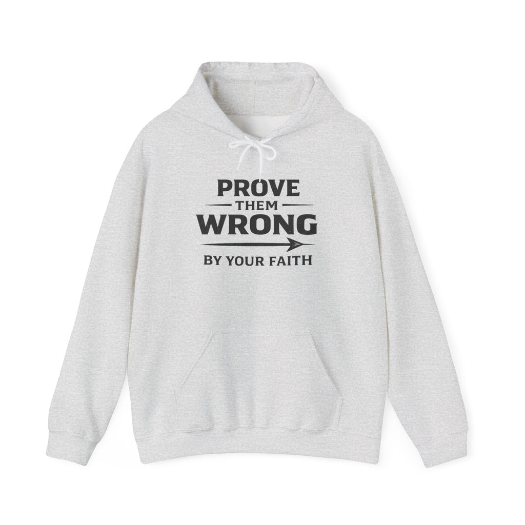 Prove Them Wrong Hoodie — "By Your Faith" Inspirational Christian Hoodie
