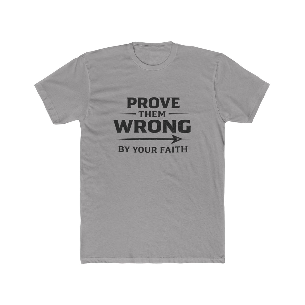 Prove Them Wrong by Your Faith T-Shirt — Inspirational Christian Faith Tee
