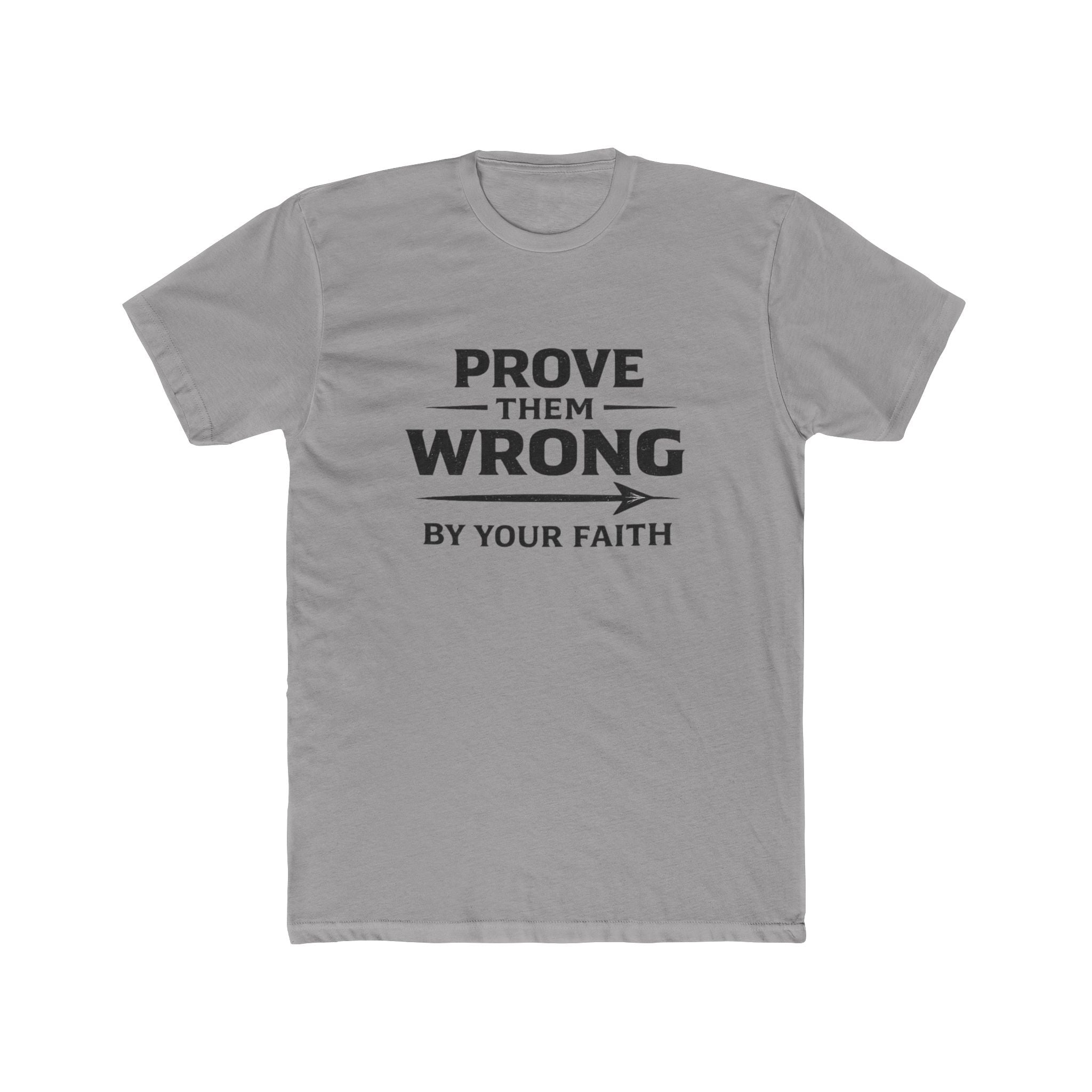 Prove Them Wrong by Your Faith T-Shirt — Inspirational Christian Faith Tee