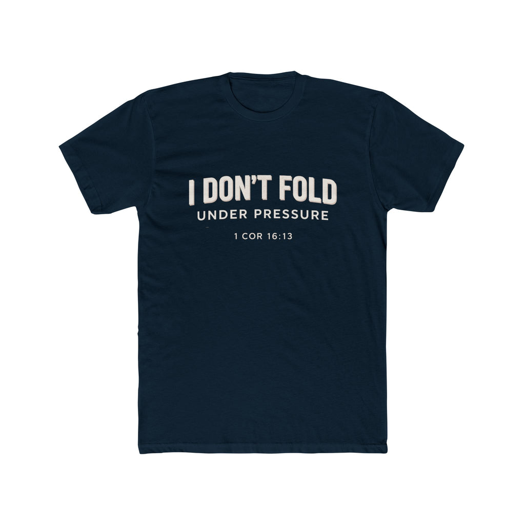 Mens I Don't Fold Under Pressure Tee — Inspirational Christian Graphic T‑Shirt (1 Cor 16:13)