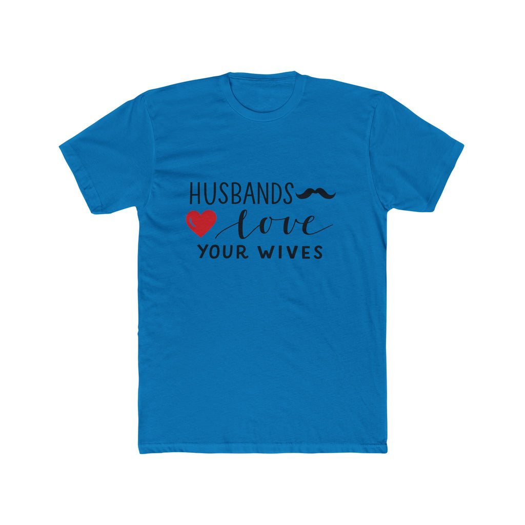 Husbands Love Your Wives T-Shirt | Christian Marriage Scripture Tee