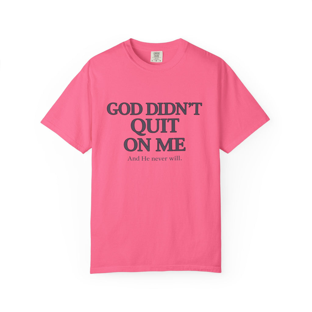 God Didn’t Quit On Me T‑Shirt — Inspirational Christian Faith Tee