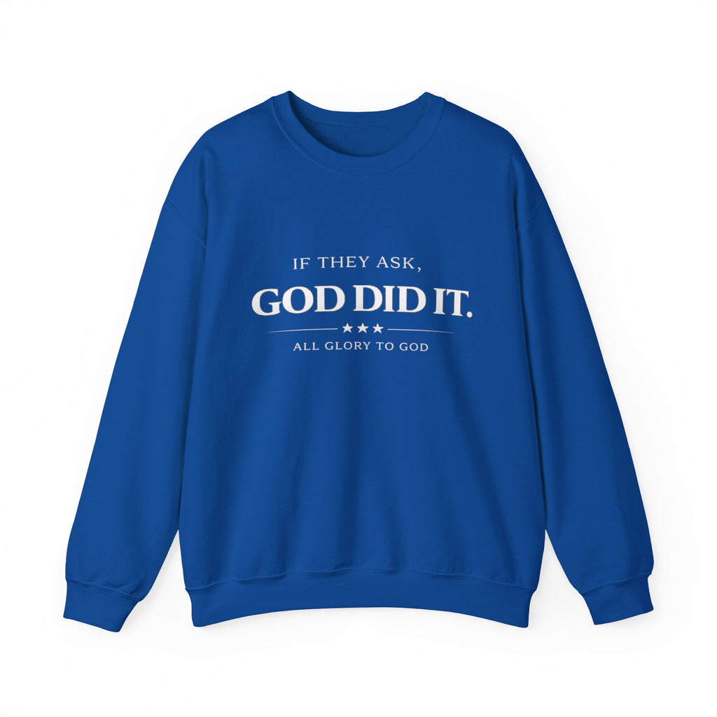 God Did It Crewneck Sweatshirt — "If They Ask, God Did It" Faith Graphic