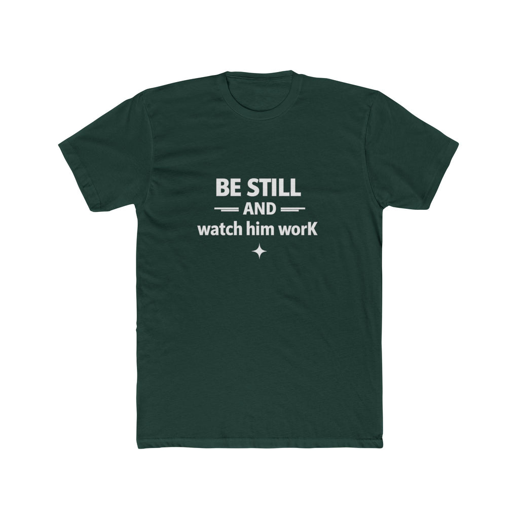 Be Still and Watch Him Work Tee | Christian Faith Shirt