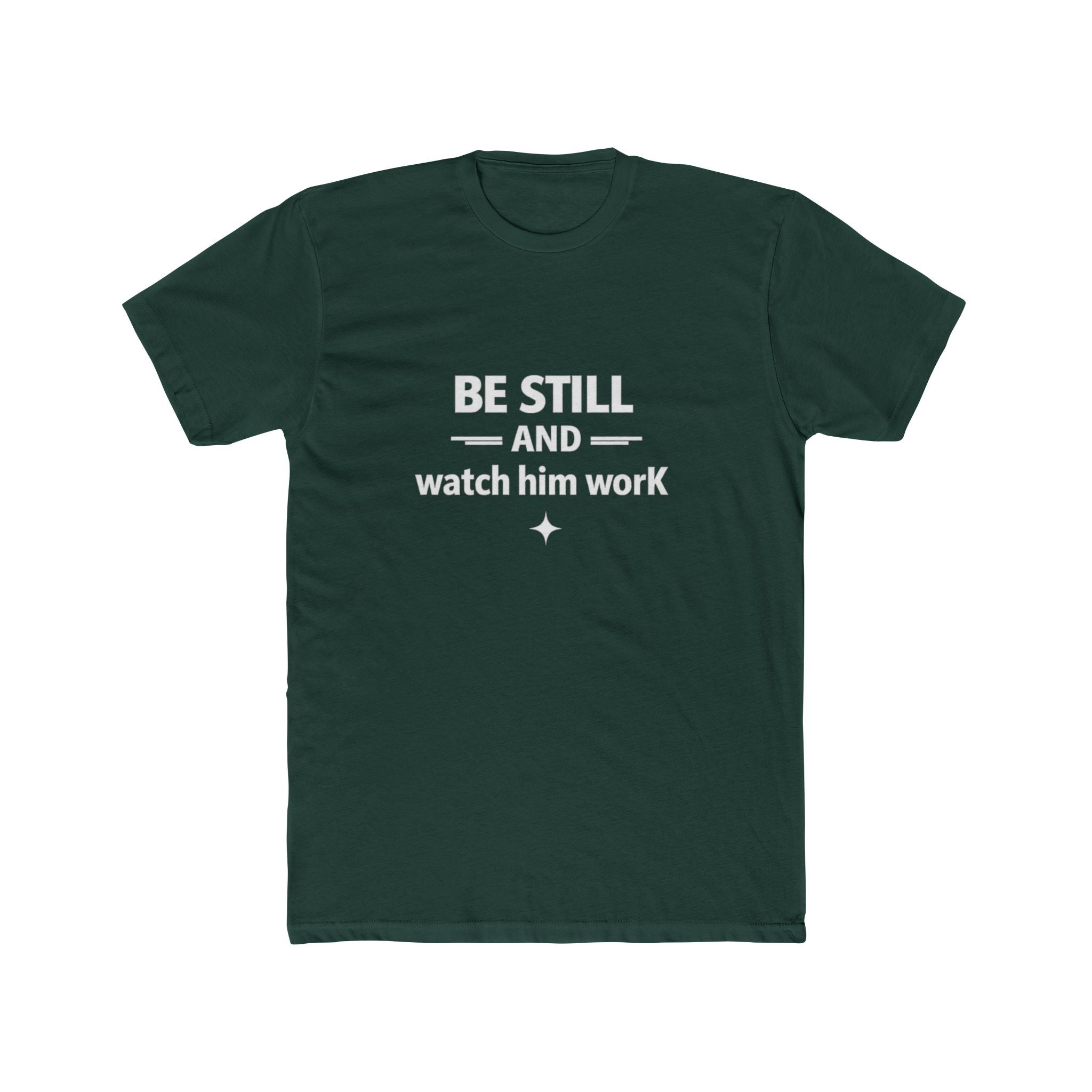 Be Still and Watch Him Work Tee | Christian Faith Shirt