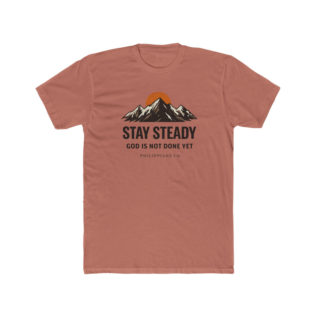 Stay Steady Mountain Tee – "Stay Steady, God Is Not Done Yet" Inspirational Christian T-Shirt