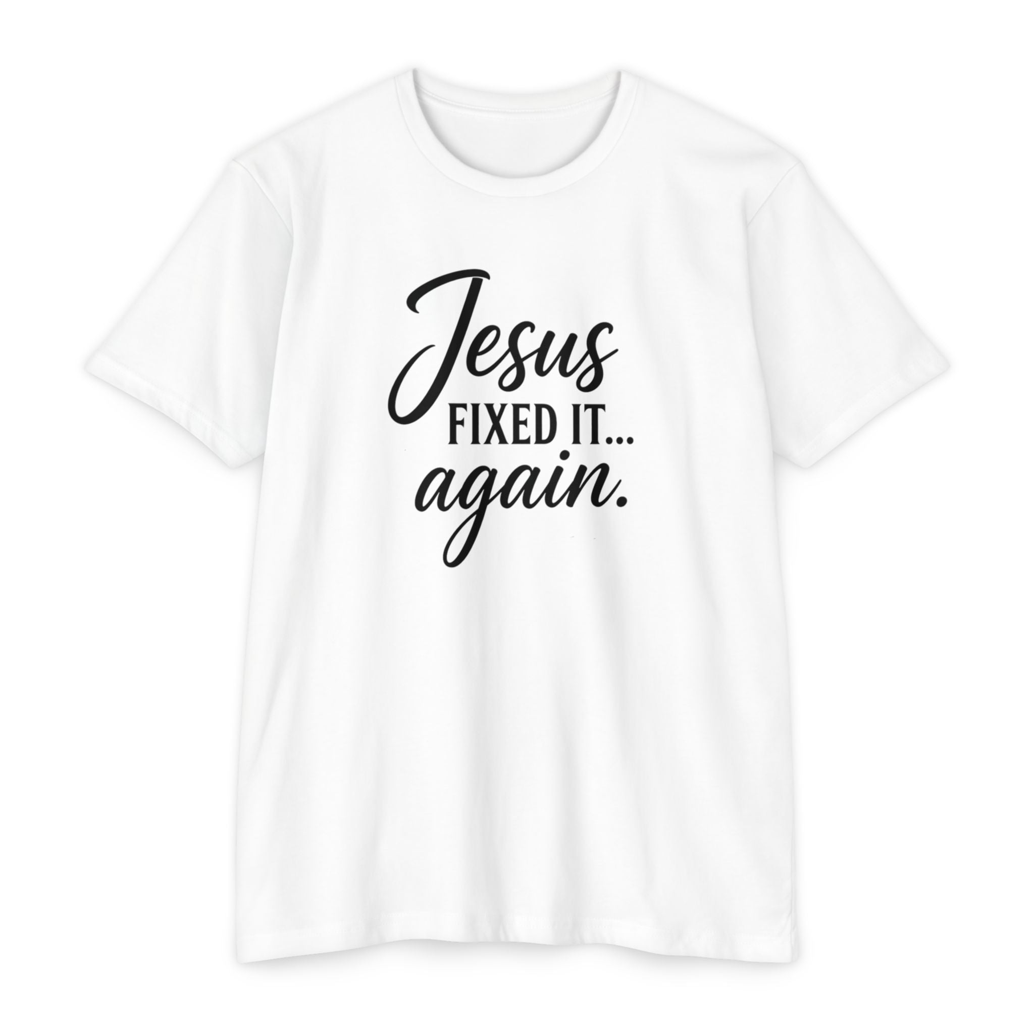 Jesus Fixed It Again Tee