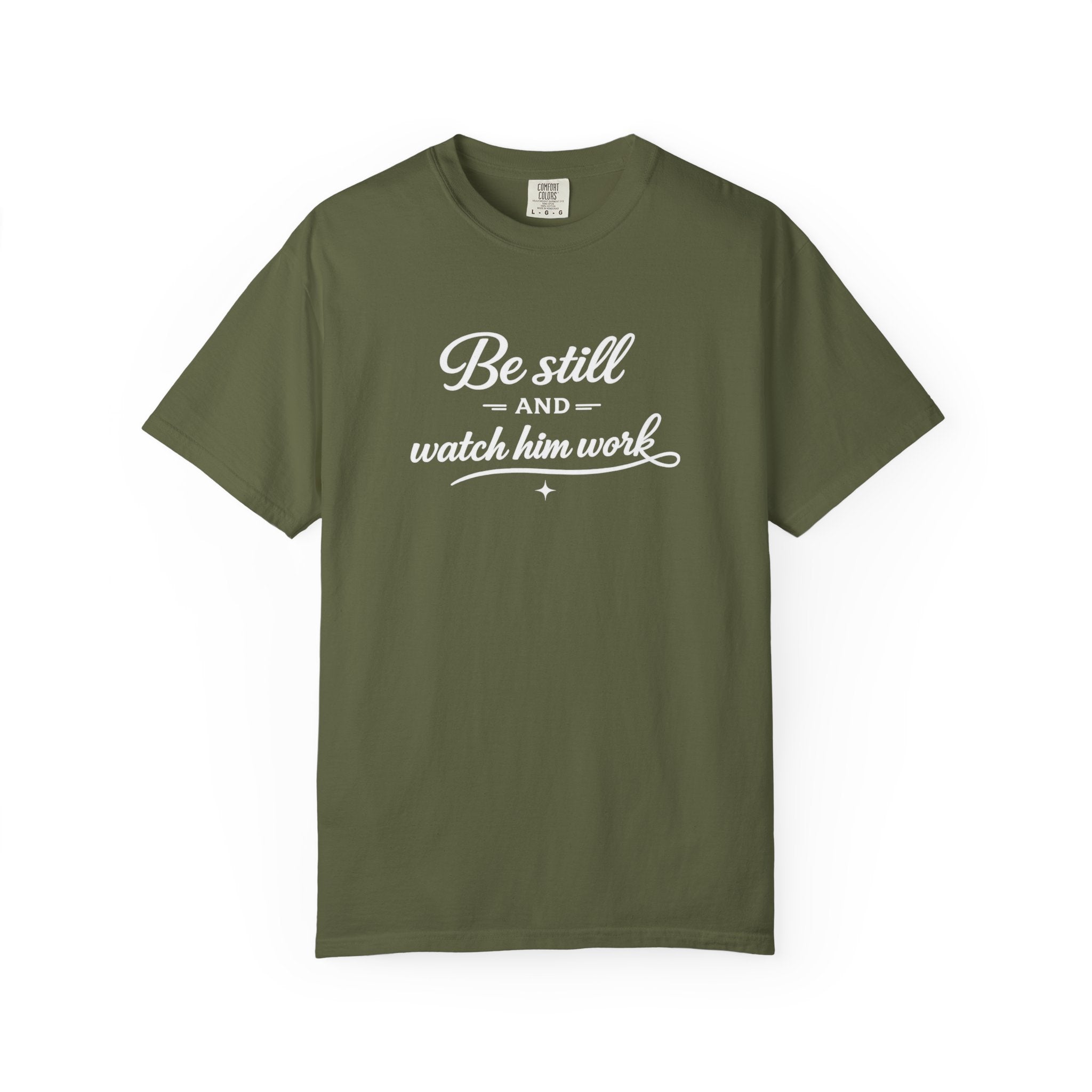 " Be Still And Watch Him Work" Faith Inspired  T-Shirt