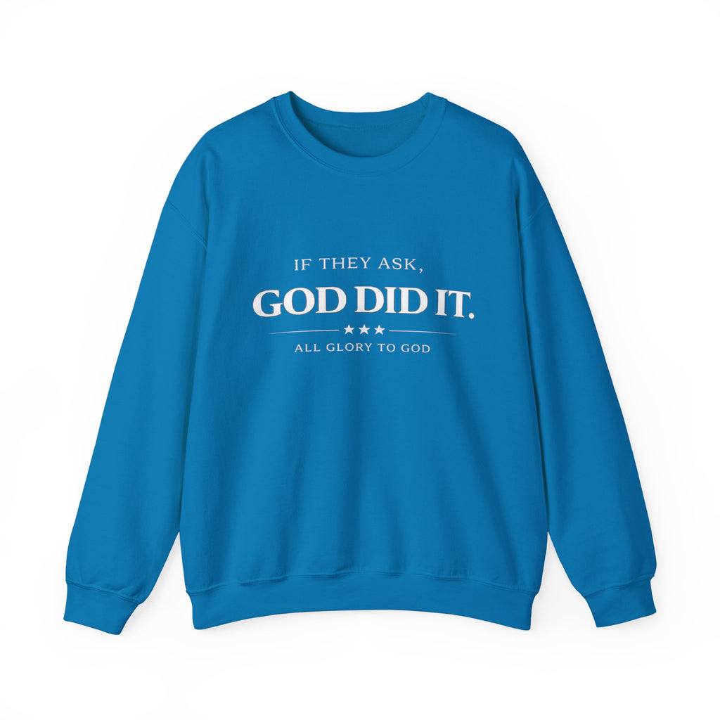God Did It Crewneck Sweatshirt — "If They Ask, God Did It" Faith Graphic
