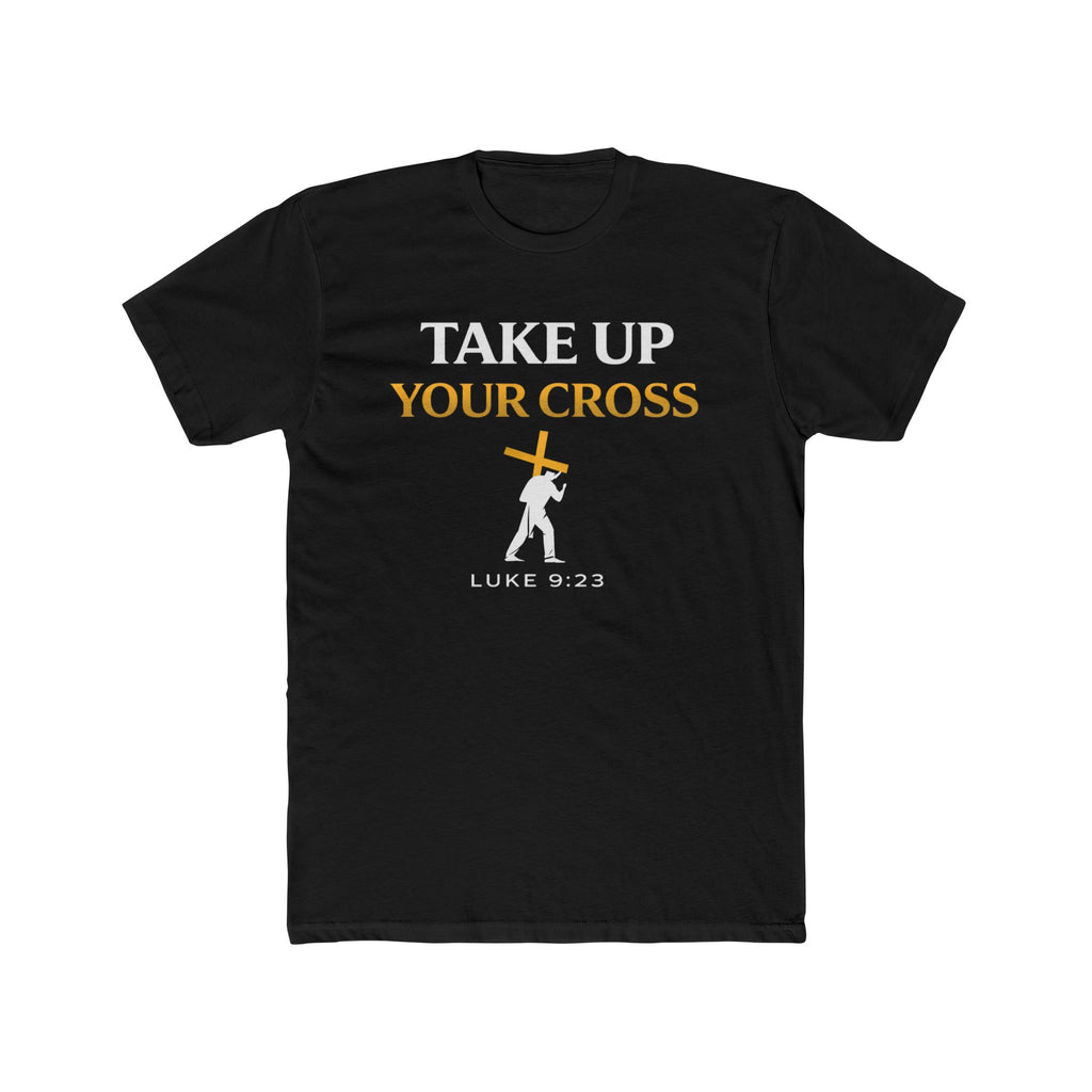 Take Up Your Cross Tee — "Take Up Your Cross" Luke 9:23 Christian T-Shirt