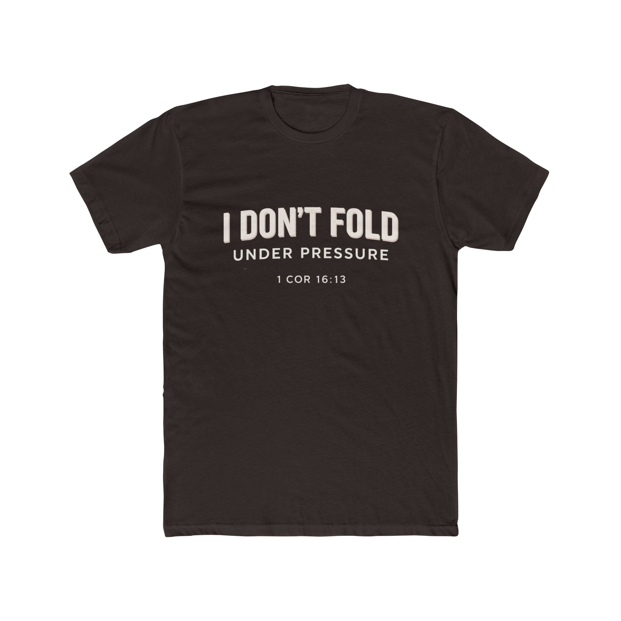 Mens I Don't Fold Under Pressure Tee — Inspirational Christian Graphic T‑Shirt (1 Cor 16:13)