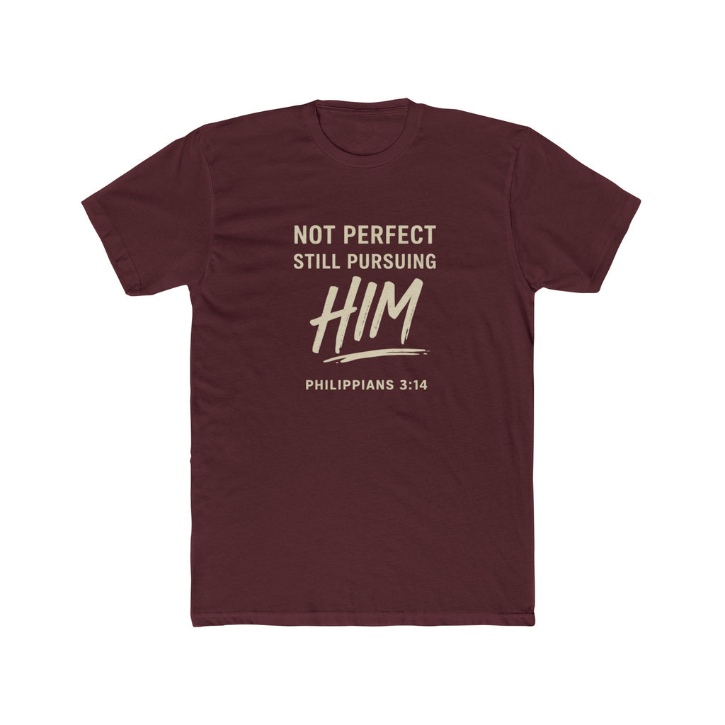 Faith T-Shirt — "Not Perfect Still Pursuing Him" (Philippians 3:14)