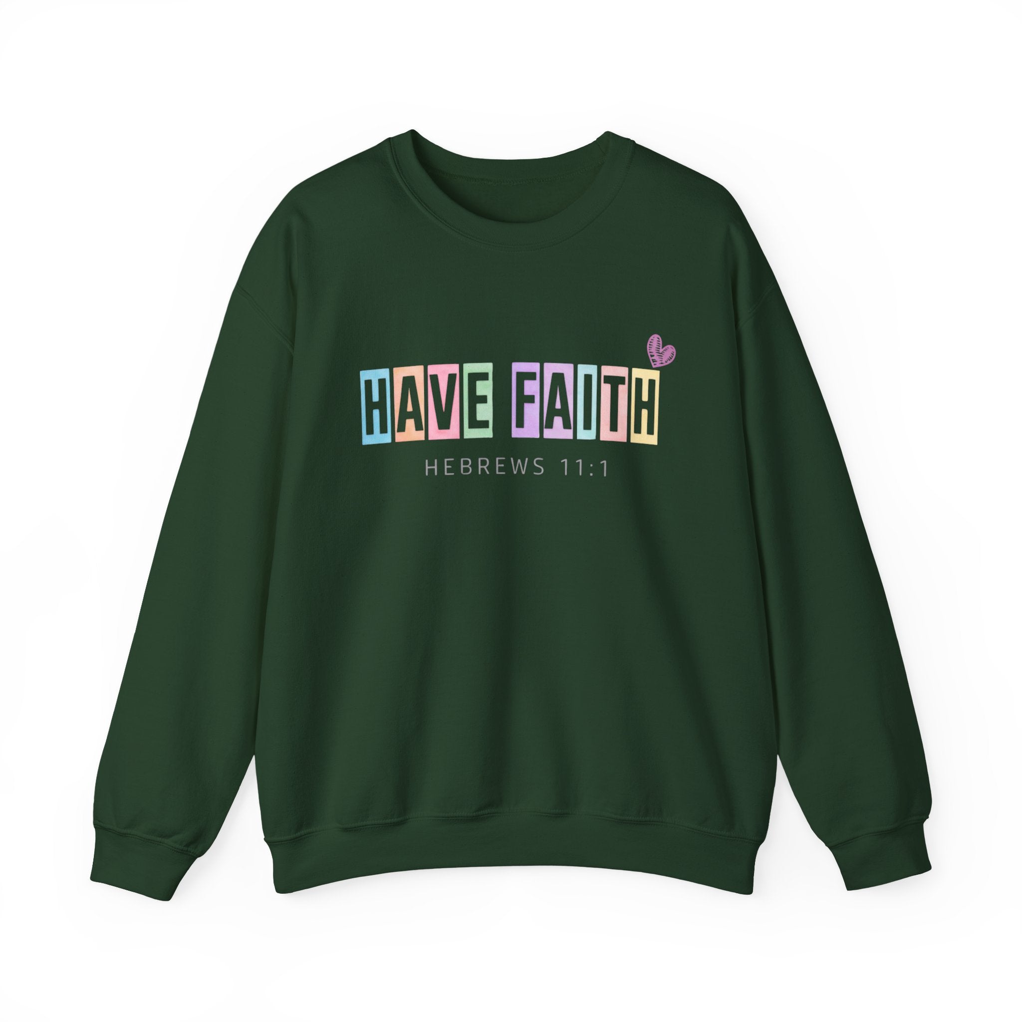 Have Faith Crewneck Sweatshirt — Hebrews 11:1 Inspirational Christian Pullover