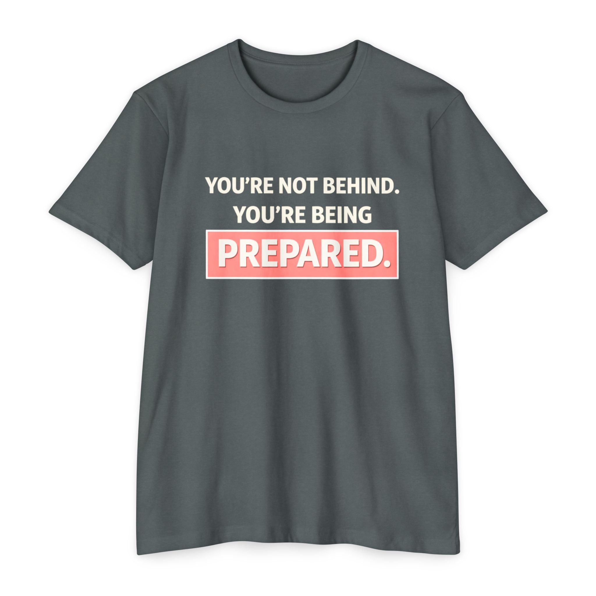 Prepared Motivational T-Shirt — "You're Not Behind. You're Being PREPARED."