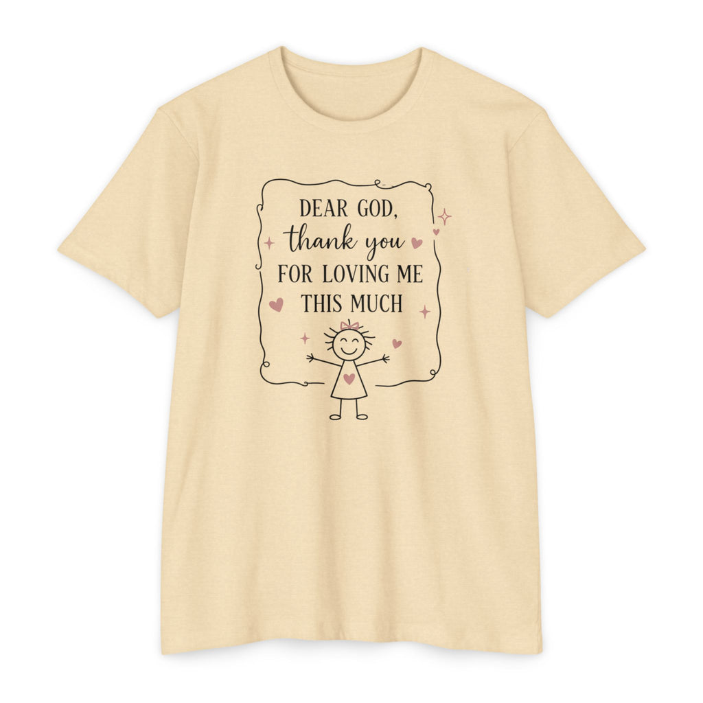 "Dear God, Thank You For Loving Me This Much" Cute Faith Graphic Tee