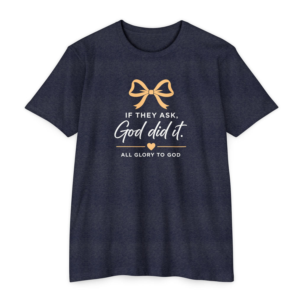 Womens God Did It T-Shirt — "If They Ask, God Did It" Christian Tee