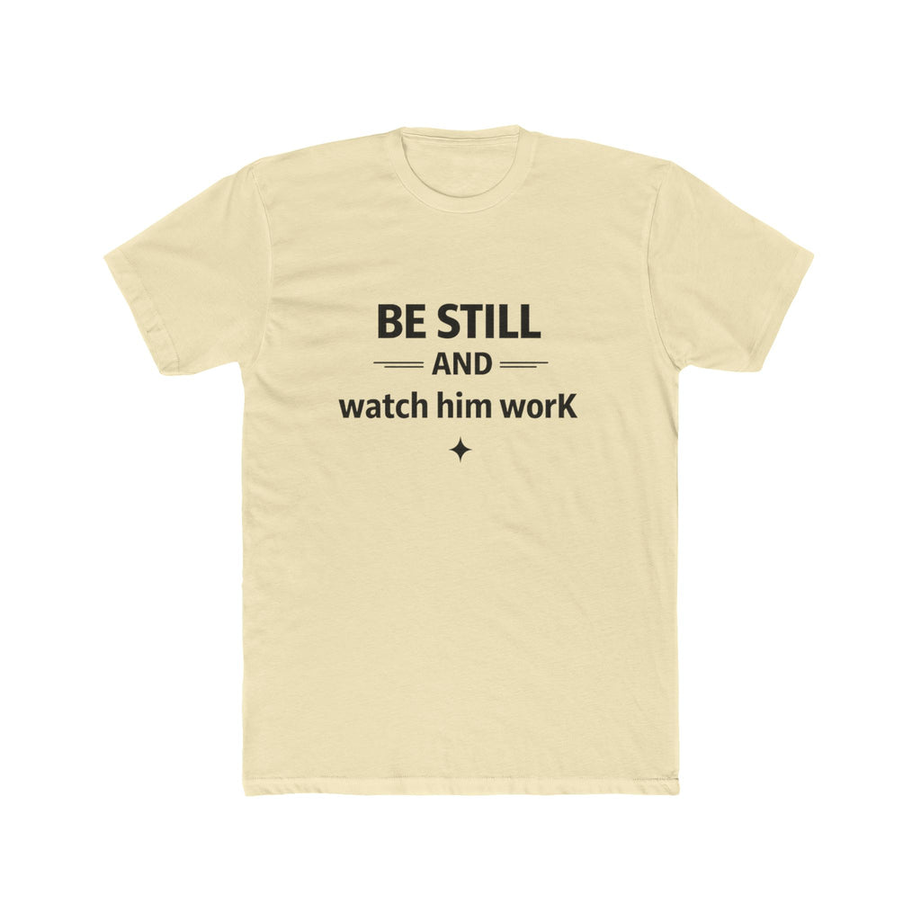 Be Still and Watch Him Work T-Shirt | Faith Christian Tee