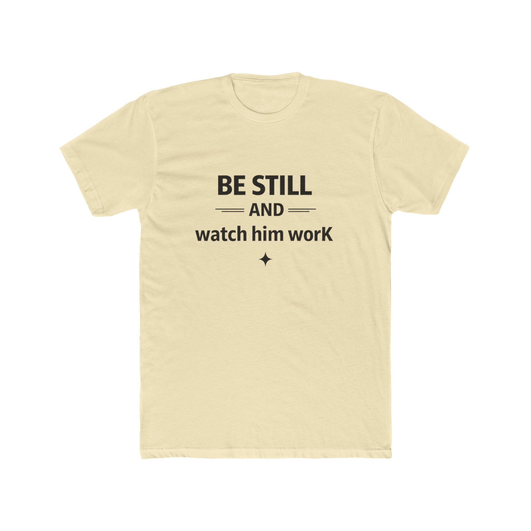 Be Still and Watch Him Work T-Shirt | Faith Christian Tee
