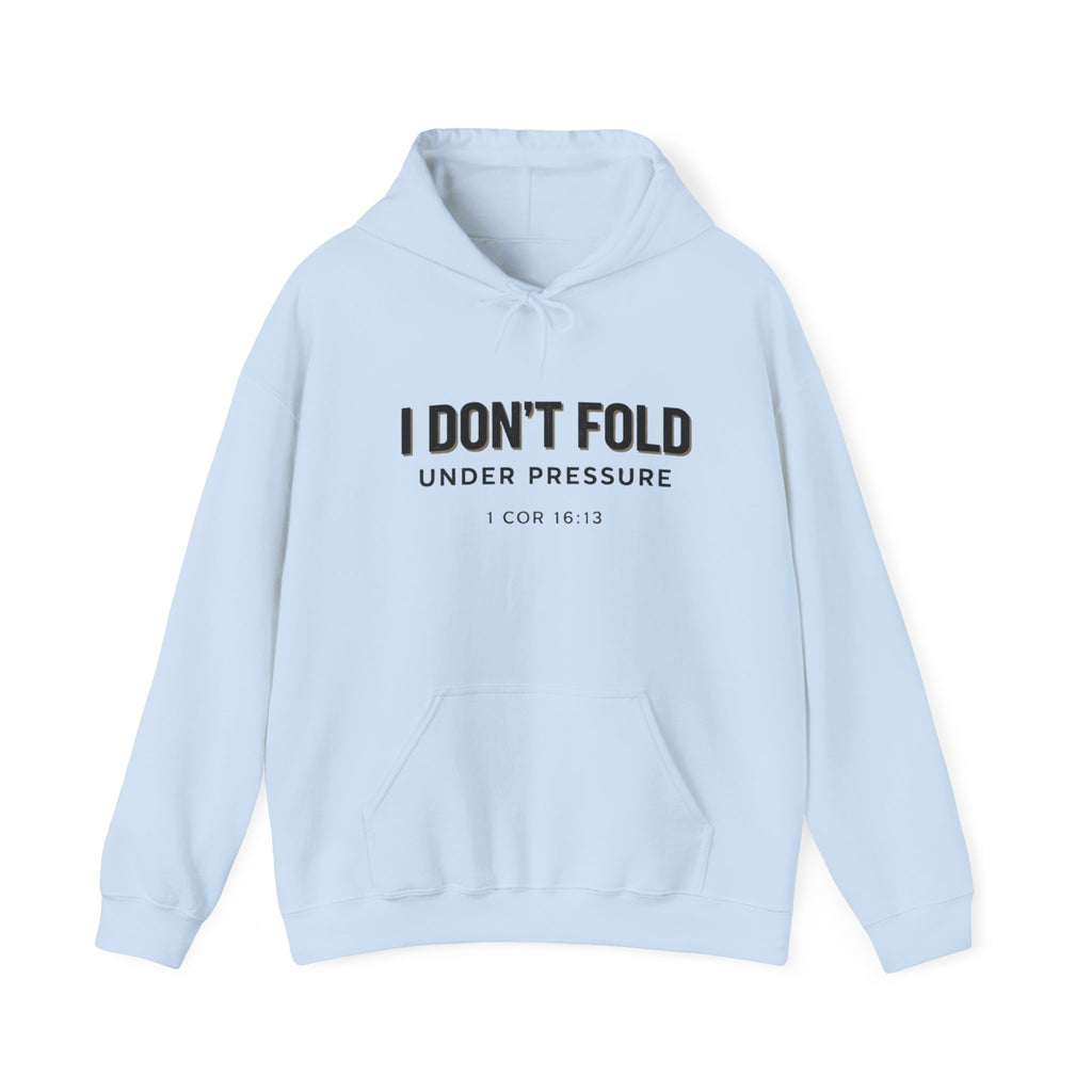 Mens "I Don't Fold Under Pressure" Christian Encouragement Sweatshirt (1 Cor 16:13)