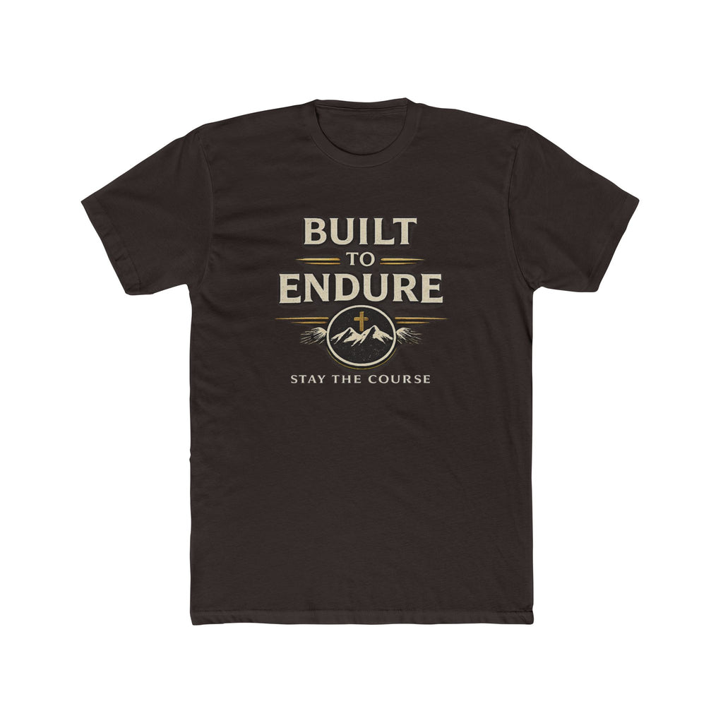 Built to Endure Tee — "Stay the Course" Motivational Cotton T-Shirt