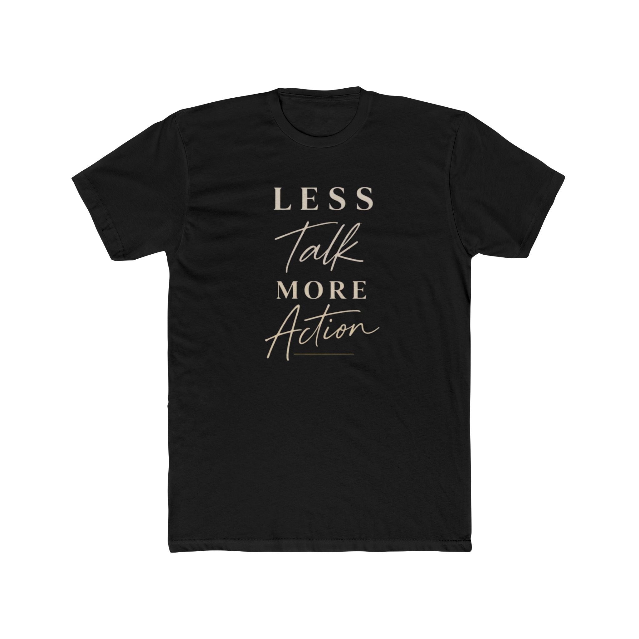 Less Talk More Action Tee — Motivational Graphic Crewneck Shirt