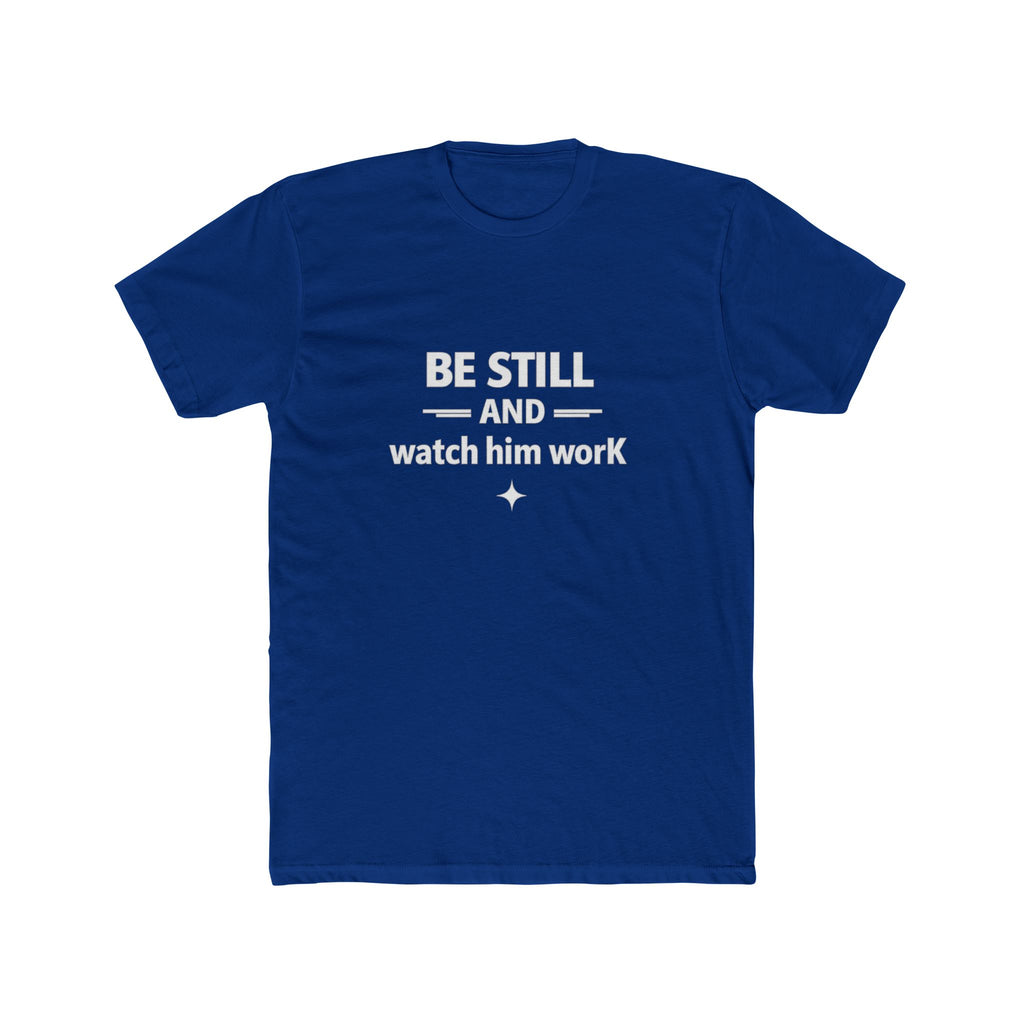 Be Still and Watch Him Work Tee | Christian Faith Shirt
