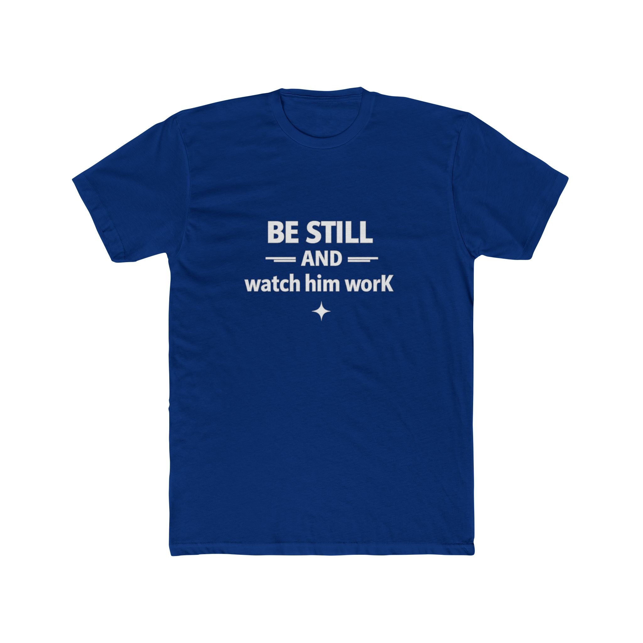 Be Still and Watch Him Work Tee | Christian Faith Shirt