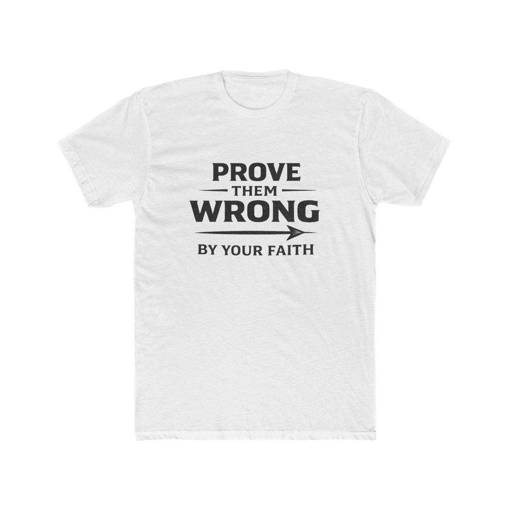 Prove Them Wrong by Your Faith T-Shirt — Inspirational Christian Faith Tee