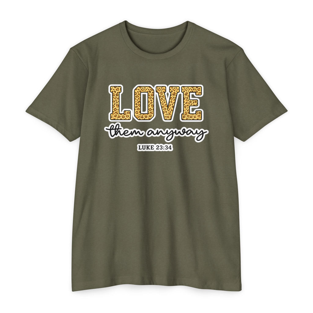 Love Them Anyway T-Shirt — Inspirational Scripture Tee (Luke 6:32-36)