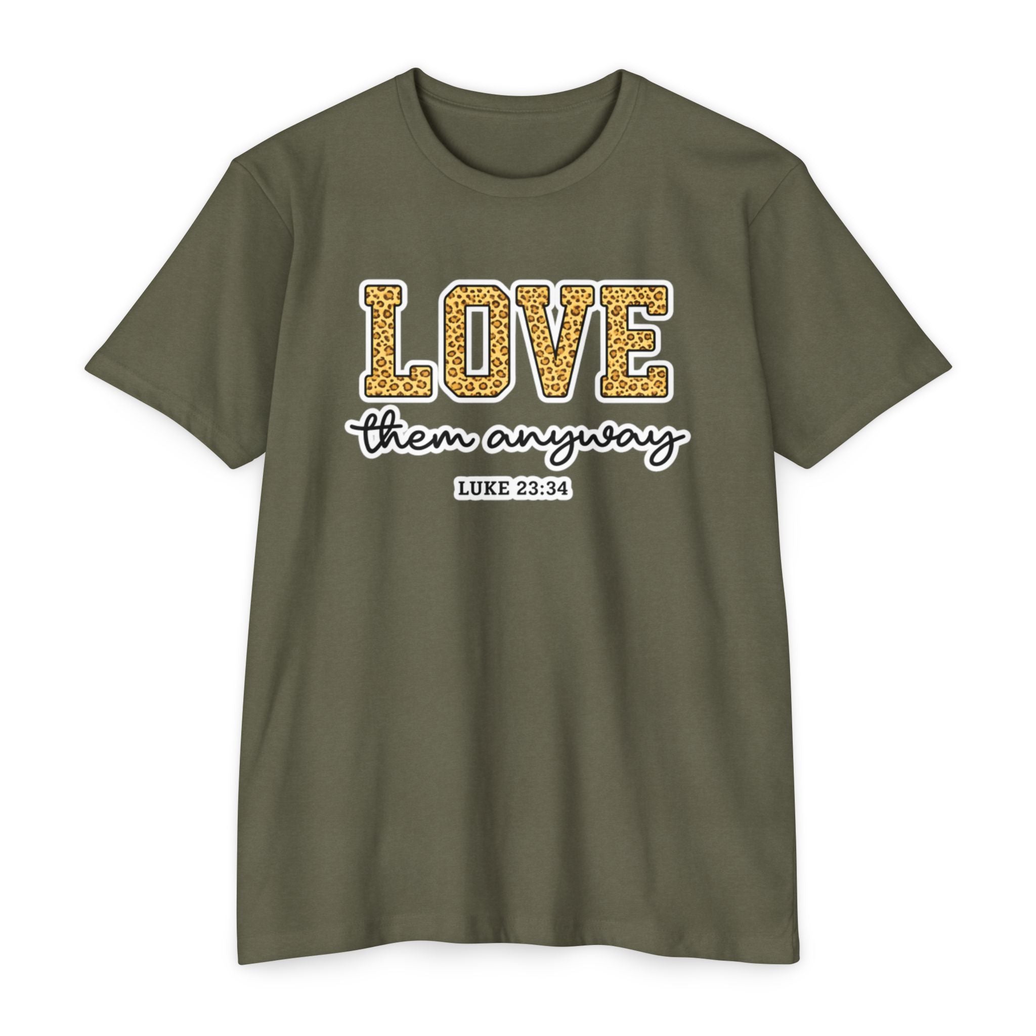 Love Them Anyway T-Shirt — Inspirational Scripture Tee (Luke 6:32-36)