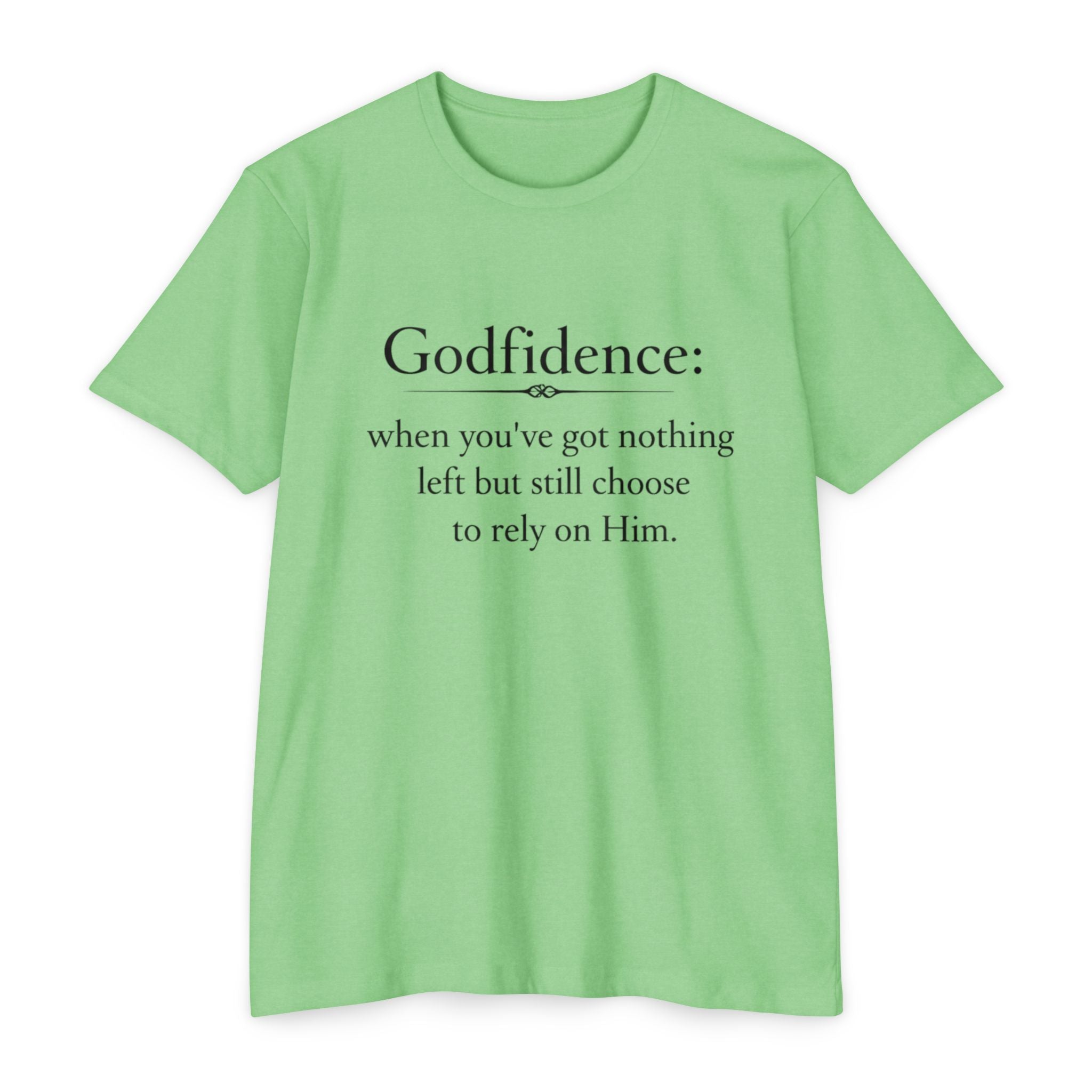 Godfidence T-Shirt — "Godfidence: when you've got nothing left but still choose to rely on Him." Christian Faith Tee