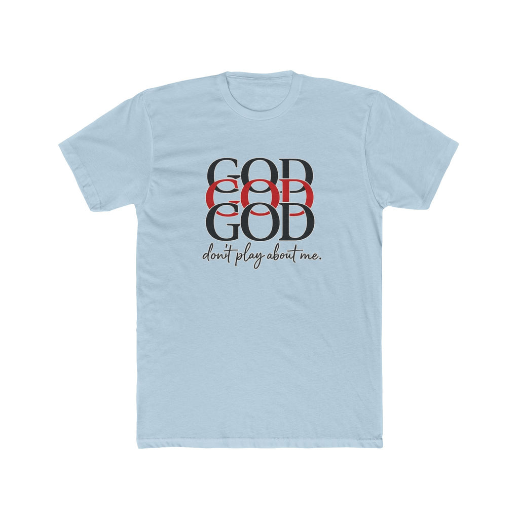 God x3 Graphic Tee — “don’t play about me.” Faith-Inspired Christian T-Shirt