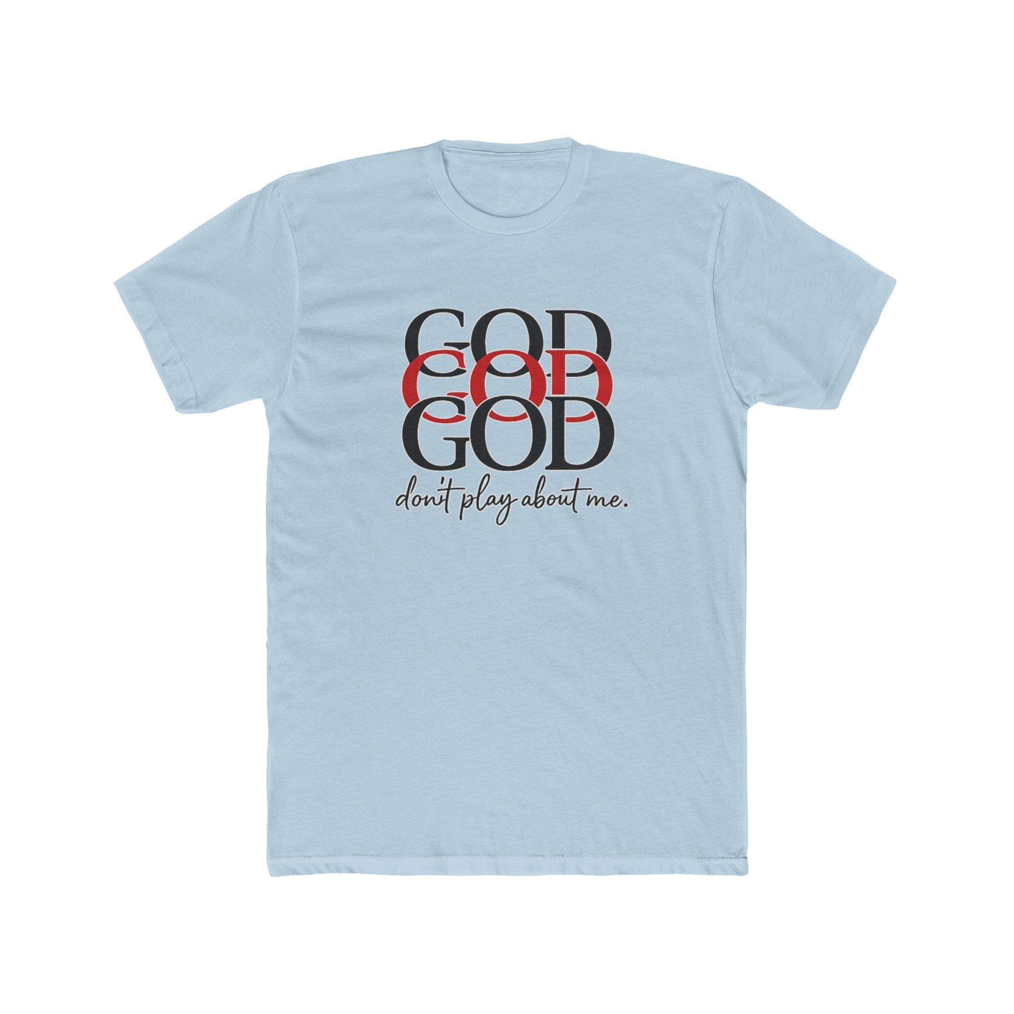 God x3 Graphic Tee — “don’t play about me.” Faith-Inspired Christian T-Shirt