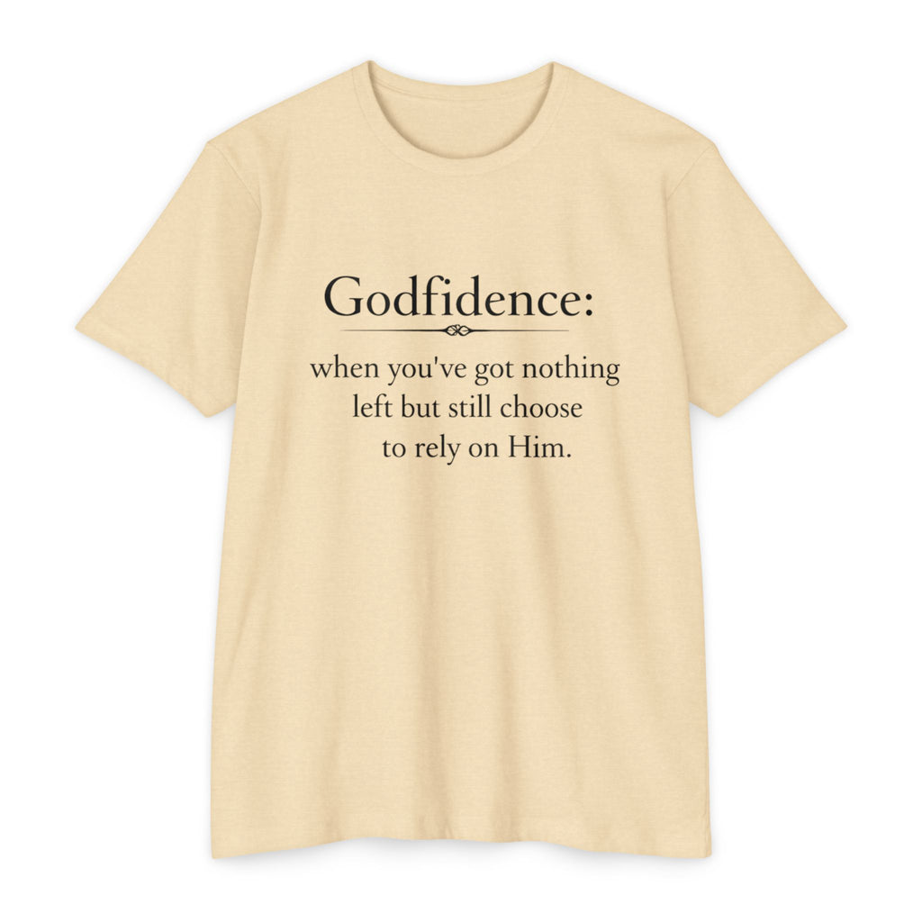 Godfidence T-Shirt — "Godfidence: when you've got nothing left but still choose to rely on Him." Christian Faith Tee
