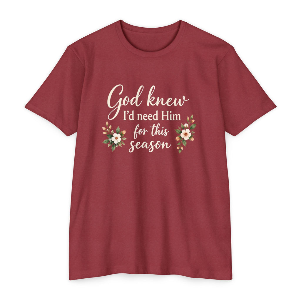 Christian Faith T-Shirt — "God Knew I'd Need Him for This Season" Floral Tee