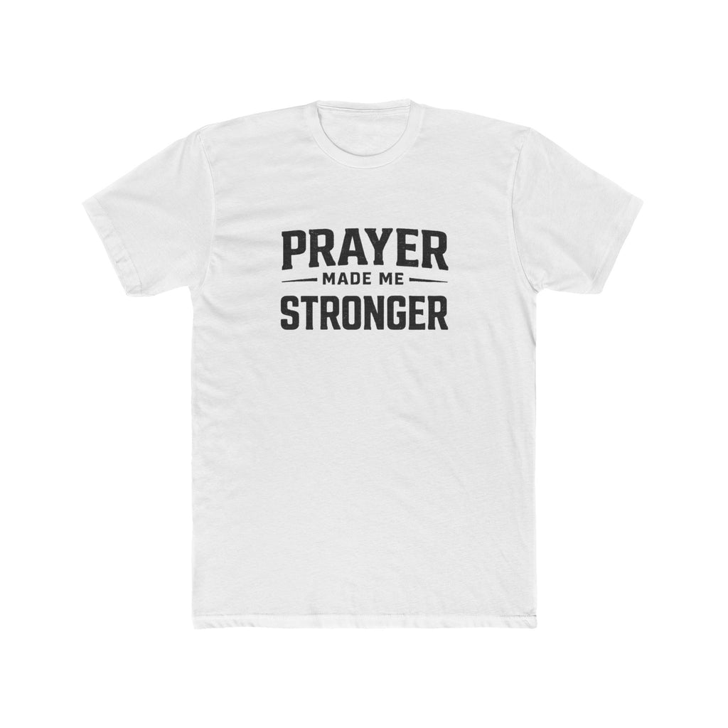 Prayer Made Me Stronger T-Shirt — Inspirational Faith Graphic Tee